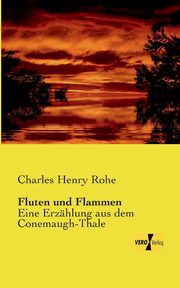 Fluten und Flammen, Rohe Charles Henry