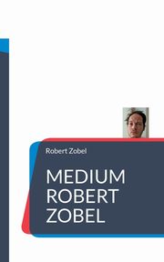 Medium Robert Zobel, Zobel Robert