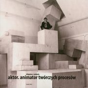 ksiazka tytu: Aktor Animator twrczych procesw autor: Cynkutis Zbigniew