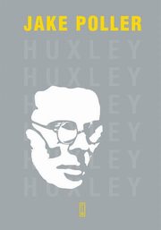 ksiazka tytu: Aldous Huxley Biografia autor: Poller Jake