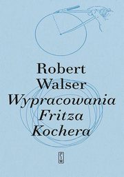 ksiazka tytu: Wypracowania Fritza Kochera autor: Walser Robert