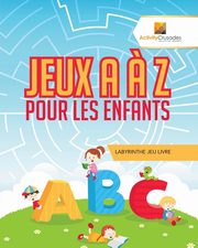 Jeux A ? Z Pour Les Enfants, Activity Crusades