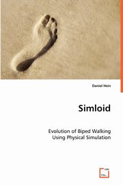 Simloid - Evolution of Biped Walking Using Physical Simulation, Hein Daniel