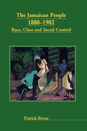 The Jamaican People 1880-1902, Bryan Patrick