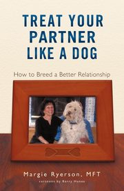 Treat Your Partner Like a Dog, Ryerson MS MFT Margie