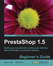 Prestashop 1.5 Beginner's Guide, Antonio Tizon Caro Jose