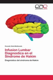 Infusion Lumbar Diagnostica en el Sndrome de Hakim, Solis-Maldonado Gonzalo