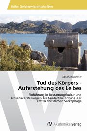 Tod des Krpers - Auferstehung des Leibes, Kapsreiter Adriana