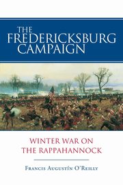 Fredericksburg Campaign, O'Reilly Francis Augustn