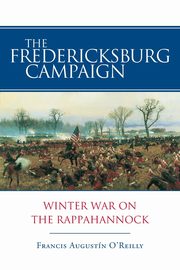 ksiazka tytu: Fredericksburg Campaign autor: O'Reilly Francis Augustn