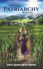 Leaving Patriarchy Behind, Aguilar Leticia