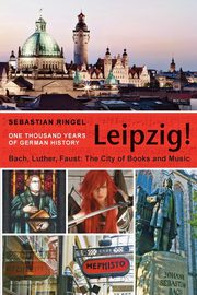 Leipzig. One Thousand Years of German History, Ringel Sebastian