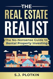 Real Estate Realist, Plotkin S.J.