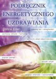 Podrcznik energetycznego uzdrawiania, Eden Donna, Feinstein David
