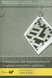 ksiazka tytu: Problematyka osb niepenosprawnych w ogldzie teoretykw i praktykw autor: 