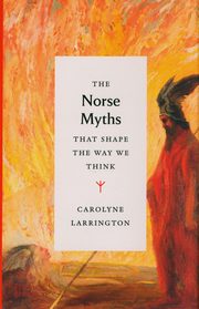 The Norse Myths that Shape the Way We Think, Larrington Carolyne