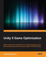 Unity 5 Game Optimization, Dickinson Chris