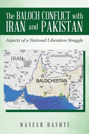 The Baloch Conflict with Iran and Pakistan, Dashti Naseer