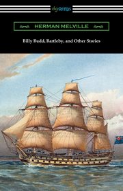 Billy Budd, Bartleby, and Other Stories, Melville Herman