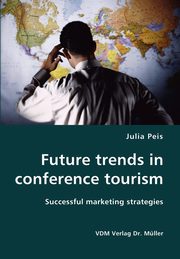 ksiazka tytu: Future trends in conference tourism autor: Peis Julia