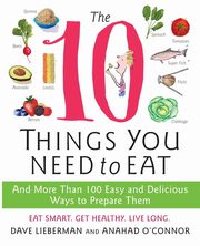 The 10 Things You Need to Eat, O'Connor Anahad