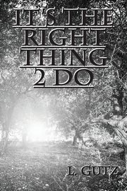 It's the Right Thing 2 Do, Gutz L.
