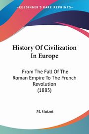 History Of Civilization In Europe, Guizot M.
