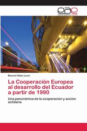 La Cooperacin Europea al desarrollo del Ecuador a partir de 1990, Albn Lucio Manuel