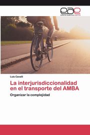 La interjurisdiccionalidad en el transporte del AMBA, Cavalli Luis