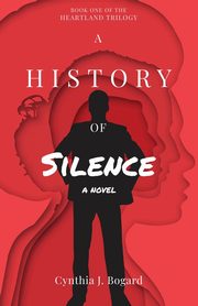 A History of Silence, Bogard Cynthia J.