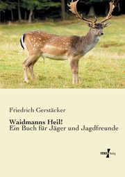 Waidmanns Heil!, Gerstcker Friedrich