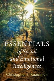 ksiazka tytu: Essentials of Social and Emotional Intelligences autor: Kazanjian Christopher J.