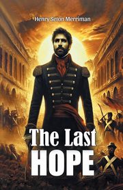 The Last Hope, Merriman Henry Seton