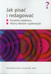 ksiazka tytu: Jak pisa i redagowa autor: Wolaska Ewa, Wolaski Adam, Zako-Zieliska Monika, Majewska-Tworek Anna, Piekot Tomasz