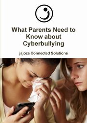 ksiazka tytu: What Parents Need to Know about Cyberbullying autor: Jajoza Connected Solutions