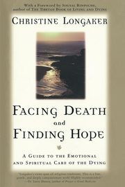 ksiazka tytu: Facing Death and Finding Hope autor: Longaker Christine