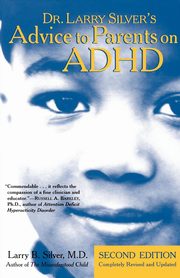 ksiazka tytu: Dr. Larry Silver's Advice to Parents on ADHD autor: Silver Larry B.