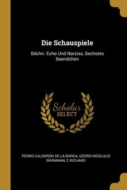 Die Schauspiele, de la Barca Pedro Caldern