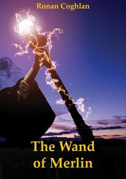 ksiazka tytu: The Wand of Merlin autor: Coghlan Ronan
