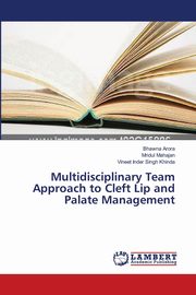 Multidisciplinary Team Approach to Cleft Lip and Palate Management, Arora Bhawna