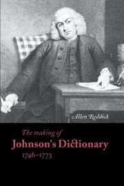 The Making of Johnson's Dictionary 1746 1773, Reddick Allen