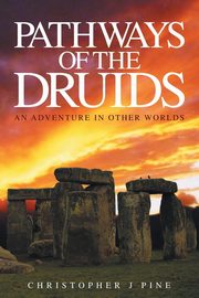 Pathways of the Druids, Pine Christopher J.