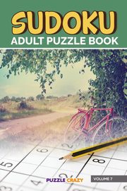 Sudoku Adult Puzzle Book Volume 7, Puzzle Crazy