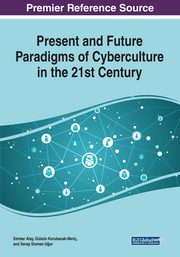 Present and Future Paradigms of Cyberculture in the 21st Century, 