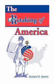The Retaking of America, Marrin Richard B.