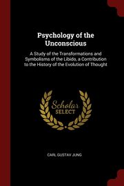 ksiazka tytu: Psychology of the Unconscious autor: Jung Carl Gustav