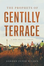 The Prophets of Gentilly Terrace, Wilson Gordon Peter