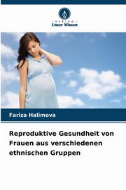 Reproduktive Gesundheit von Frauen aus verschiedenen ethnischen Gruppen, Halimova Fariza