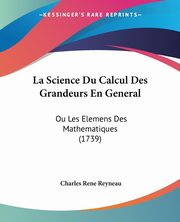 La Science Du Calcul Des Grandeurs En General, Reyneau Charles Rene