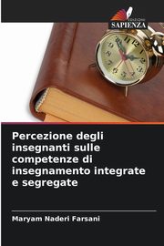 Percezione degli insegnanti sulle competenze di insegnamento integrate e segregate, Naderi Farsani Maryam